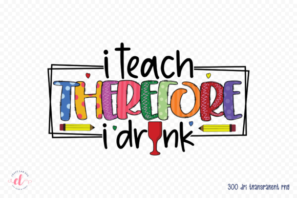 Review: I Teach Therefore I Drink Teacher PNG