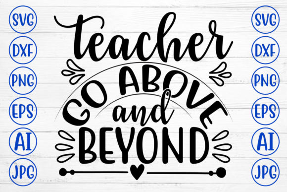 Teacher Go Above and Beyond Svg: A Detailed Review